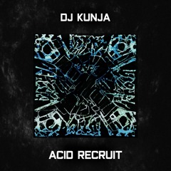 DJ Kunja - Acid Recruit