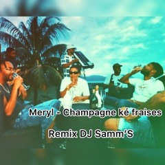 Meryl - Champagne ké fraises - Remix By DJ Samm’S