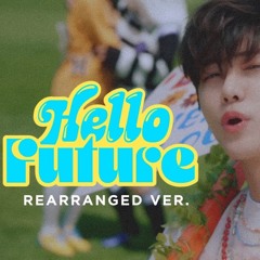 so i rearranged hello future by nct dream.. AGAIN and i think i cried