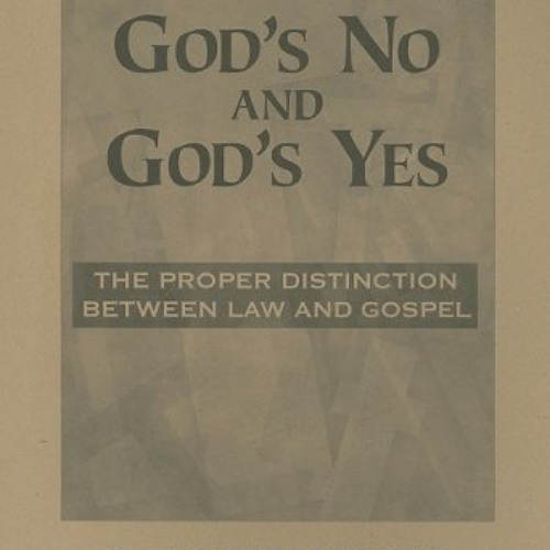View EBOOK 📍 God's No and God's Yes: The Proper Distinction Between Law and Gospel b