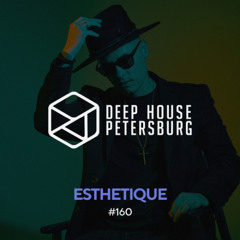 Esthetique - Deep House Petersburg #160 Live @ ToBe Bar part.02 [February 2024]