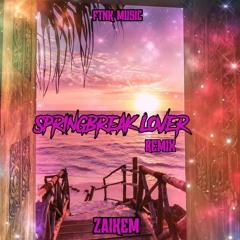 Spring Break Lover Zaikem Remix