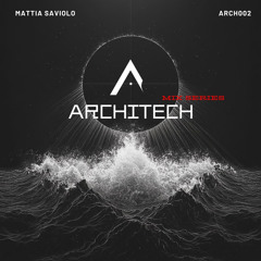 Architech Records Mix Series 002 / Mattia Saviolo
