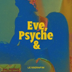 LE SSERAFIM(르세라핌) - Eve, Psyche and _