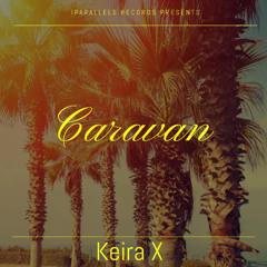 Keira X - Caravan [Iparallels Records]