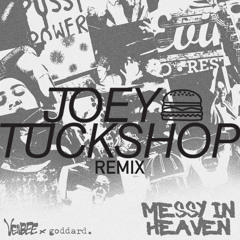 venbee x goddard - messy in heaven (Joey Tuckshop Edit)
