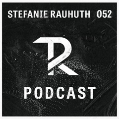 Stefanie Rauhuth: Podcast Set 052