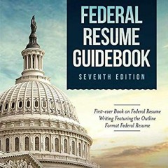 [Free] EPUB 💝 Federal Resume Guidebook: Federal Resume Writing Featuring the Outline