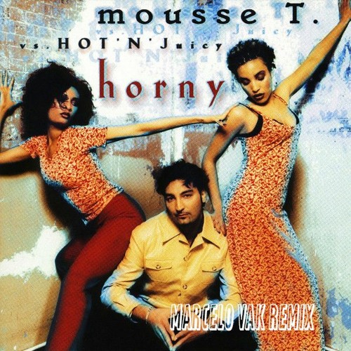 Stream Mousse T - Horny (Marcelo Vak Remix) by Marcelo Vak | Listen online  for free on SoundCloud