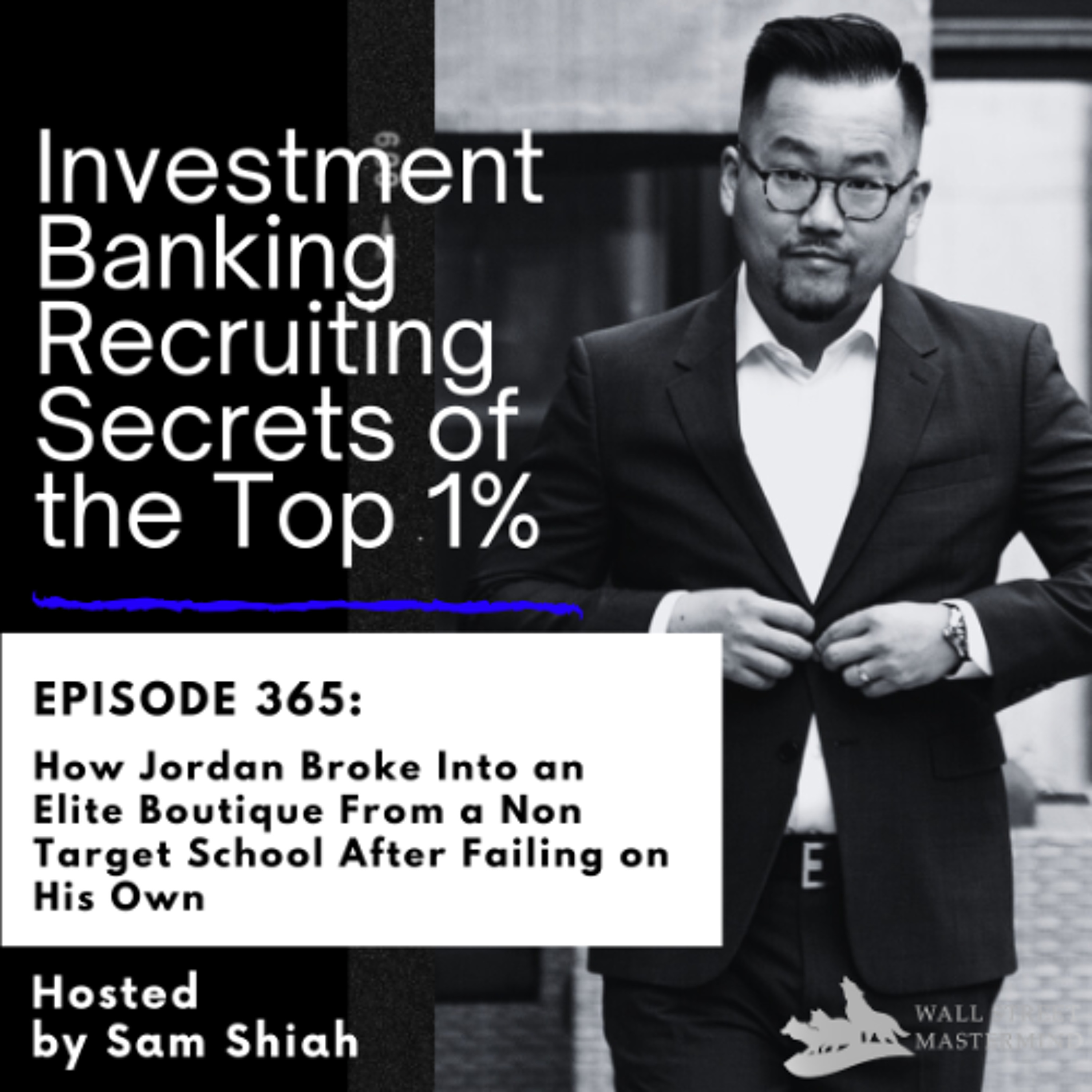 cover of episode Episode 365: How Jordan Broke Into an Elite Boutique From a Non Target School After Failing on His Own