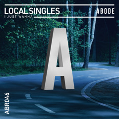Local Singles - I Just Wanna