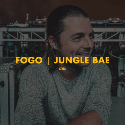 Fogo | Jungle Bae (Axwell Mashup)