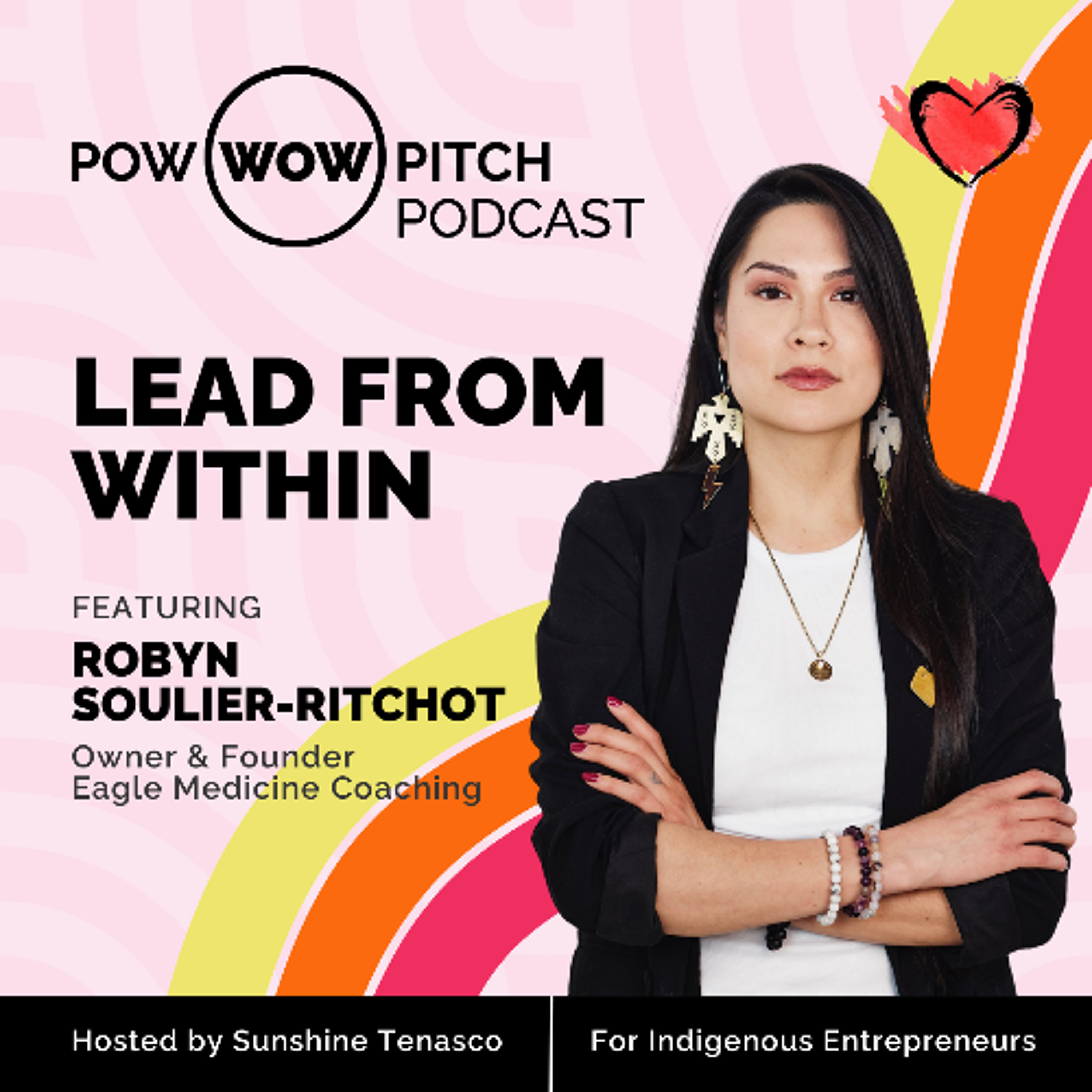 Pow Wow Pitch Podcast E58 - Lead From Within with Robyn Soulier-Ritchot episode artwork