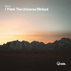 I Think The Universe Blinked