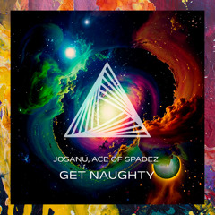 PREMIERE: Josanu, ACE OF SPADEZ — Get Naughty [Get High Records]