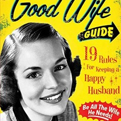 [Free] EBOOK 💏 The Good Wife Guide: 19 Rules for Keeping a Happy Husband by  Ladies'