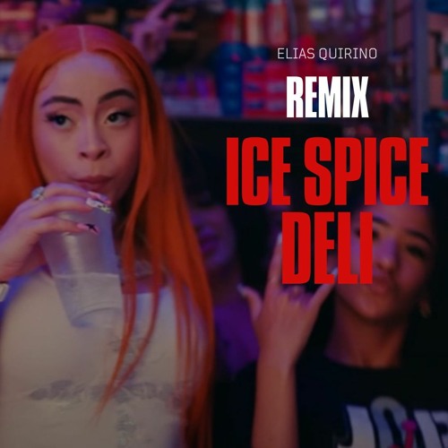 Stream Ice Spice Deli (REMIX JERSEY CLUB X HOUSE) by Elias Quirino