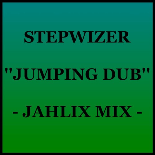 STEPWIZER - JUMPING DUB (PART 2) [JAHLIX MIX]