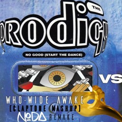 The Prodigy VS WH0- No Good Wide Awake (Claptone Mashup) NODA REMAKE