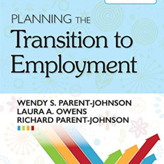 Access PDF 📮 Planning the Transition to Employment by  Dr. Wendy Parent-Johnson Ph.D