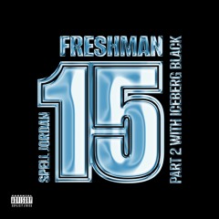 Freshman 15 2 feat. Iceberg Black Produced by REROCK.