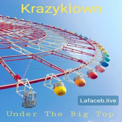 Krazyklown - Under The Big Top June 2022