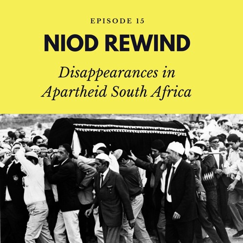 NIOD REWIND Episode 15 - Forced Disappearances Under Apartheid