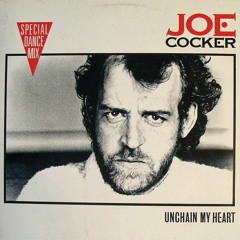 Joe Cocker  - Unchain My Heart (Longer UltraTraxx Dance Mix)