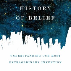 Ebook An Atheist's History of Belief: Understanding Our Most Extraordinary Invention for a