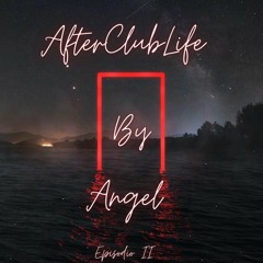 AfterClubLife By Angel Episodio II