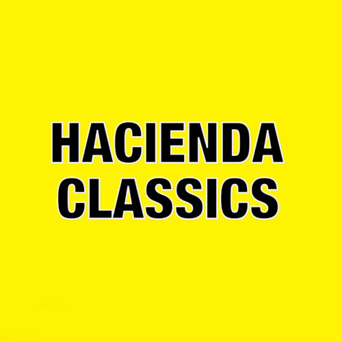 Hacienda Classics.