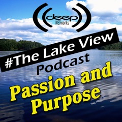 Lake View Podcast - Passion And Purpose