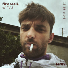 fire walk 003 w/ Yell