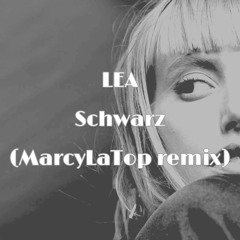 LEA - Schwarz (MarcyLaTop Remix)