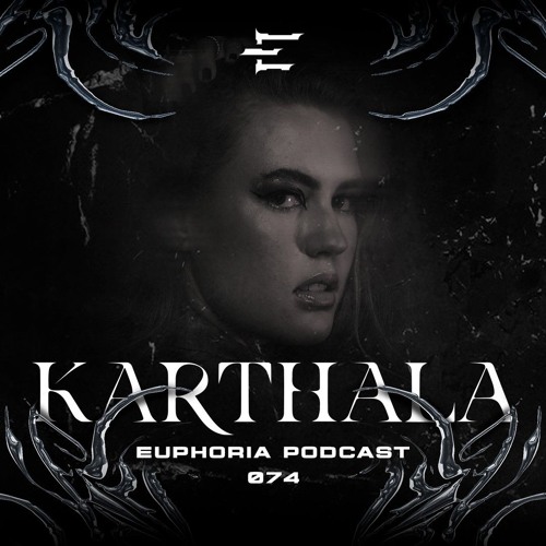 KARTHALA - Euphoria Podcast 074