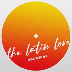 The Latin Love (Souldynamic Mix)
