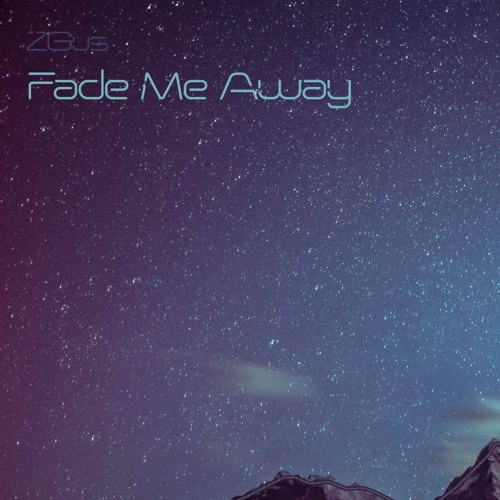 Fade Me Away