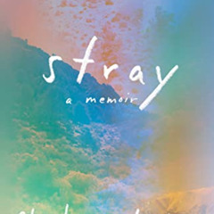 Read EBOOK 📬 Stray: A Memoir by  Stephanie Danler PDF EBOOK EPUB KINDLE