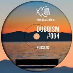 DUBBISM #004 - Substak