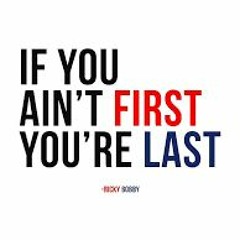 If You Ant First You Last