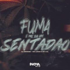 FUMA E ME DA UM SENTADÃO - MC Lucks e MC Kal ( DJ NpcSize )