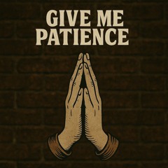 Give Me Patience