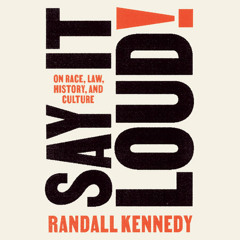Say It Loud! by Randall Kennedy, read by Ryan Vincent Anderson