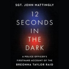 GET [EBOOK EPUB KINDLE PDF] 12 Seconds in the Dark: A Police Officer's Firsthand Account of the Breo