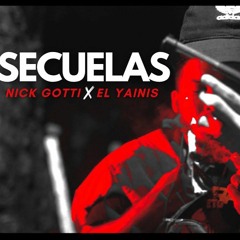 Secuelas - El Yainis X  Nick Gotti