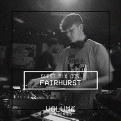 Volume Guest Mix 005 - Fairhurst