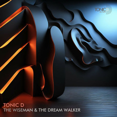 Tonic D - The Wiseman (Original Mix)[The Wiseman & The Dream Walker] OUT NOW