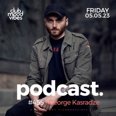 Club Mood Vibes Podcast #455 ─ George Kasradze
