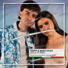 Cioffi & Mar Lucas - SOLA (TI AMO) (Socievole & Adalwolf Bootleg Remix) [BUY=FREE DOWNLOAD]