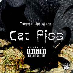 CAT PISS (Prod. Tommie the Stoner)